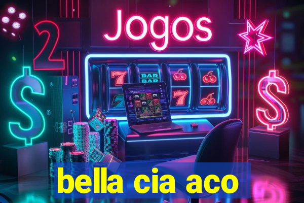 bella cia aco